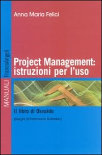 Project management: istruzioni per l'uso. Il libro di Osvaldo