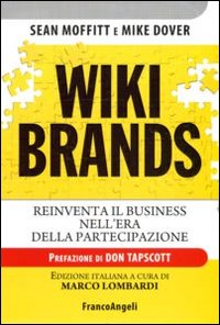 Wiki brands. Reinventa il business nell'era della partecipazione