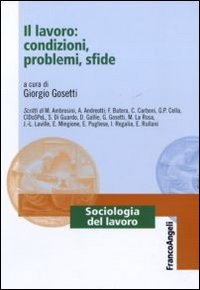 Il lavoro: condizioni, problemi, sfide