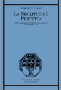 La similitudine perfetta. La prosa di Manzoni nella scuola italiana dell'Ottocento