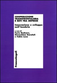 Cooperazione transfrontaliera e reti tra imprese. Innovazione e sviluppo nell'Insubria