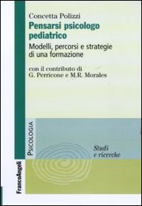 Pensarsi psicologo pediatrico. Modelli, percorsi e strategie di una formazione