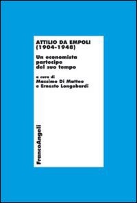 Attilio da Empoli (1904-1948). Un economista partecipe del suo tempo