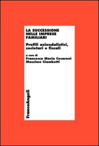 La successione nelle imprese familiari. Profili aziendalistici, societari e fiscali