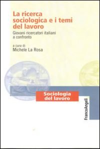 La ricerca sociologica e i temi del lavoro. Giovani ricercatori italiani a confronto