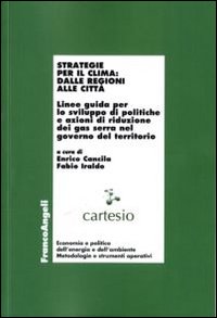 Strategie per il clima: dalle regioni alle città. Linee guida per lo sviluppo di politiche e azioni di riduzione dei gas serra nel governo del territorio