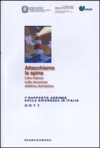 Attacchiamo la spina. Libro bianco sulla sicurezza elettrica domestica. 7° Rapporto annuale sulla sicurezza in Italia