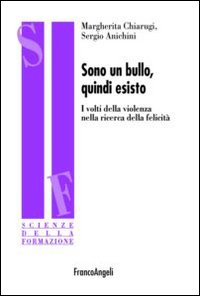 Sono un bullo, quindi esisto. I volti della violenza nella ricerca della felicità