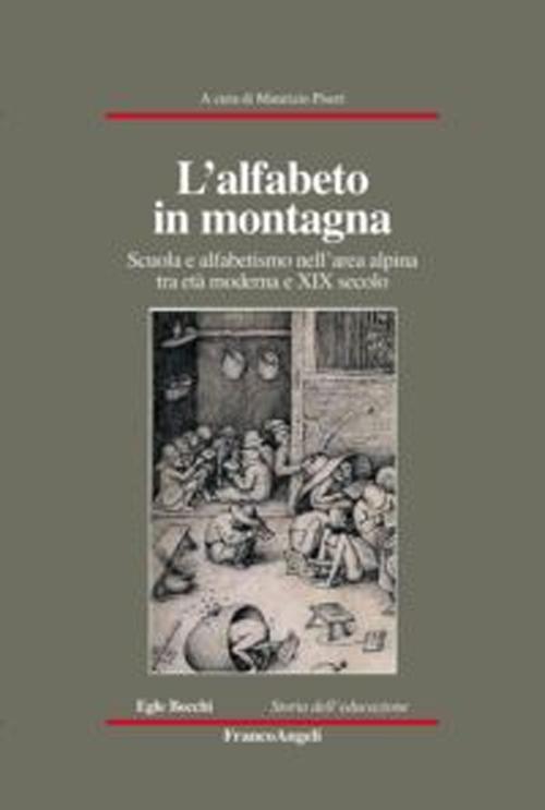 L'alfabeto in montagna. Scuola e alfabetismo nell'area alpina tra età moderna e XIX secolo