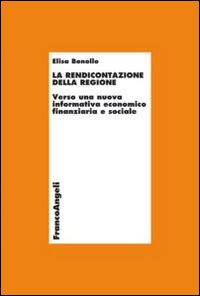 La rendicontazione della regione. Verso una nuova informativa economico-finanziaria e sociale