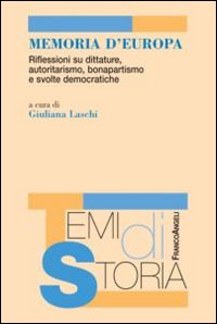 Memoria d'Europa. Riflessioni su dittature, autoritarismo, bonapartismo e svolte democratiche