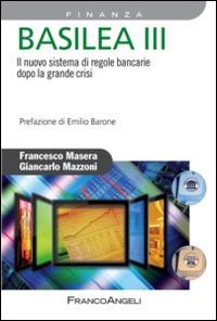 Basilea III. Il nuovo sistema di regole bancarie dopo la grande crisi