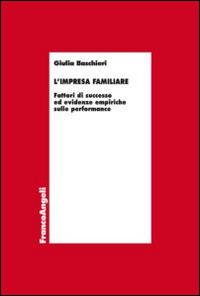 L'impresa familiare. Fattori di successo ed evidenze empiriche sulle performance