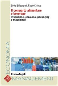 Il comparto alimentare e beverage. Produzione, consumo, packaging e macchinari