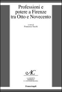 Professioni e potere a Firenze tra Otto e Novecento