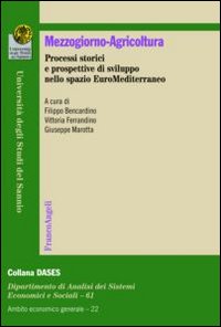 Mezzogiorno-agricoltura. Processi storici e prospettive di sviluppo nello spazio euromediterraneo