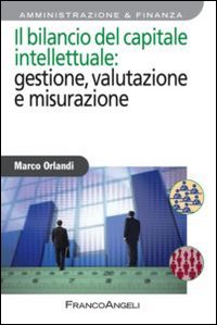 Il bilancio del capitale intellettuale: gestione, valutazione e misurazione