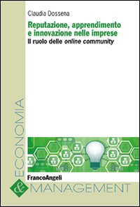 Reputazione, apprendimento e innovazione nelle imprese. Il ruolo delle online community