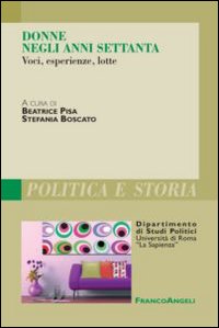 Donne negli anni Settanta. Voci, esperienze, lotte