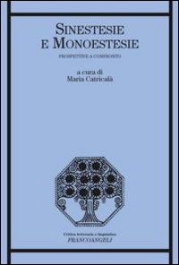 Sinestesie e monoestesie. Prospettive a confronto