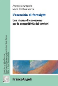 L'esercizio di foresight. Una risorsa di conoscenza per la competitività dei territori