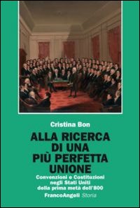 Alla ricerca di una più perfetta unione. Convenzioni e Costituzioni negli Stati Uniti della prima metà dell'800