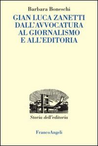 Gianluca Zanetti. Dall'avvocatura al giornalismo, all'editoria