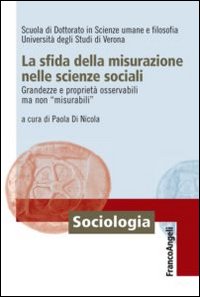 La sfida della misurazione nelle scienze sociali. Grandezze e proprietà osservabili ma non «misurabili»