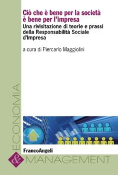 Cio che è bene per la società è bene per l'impresa. Una rivisitazione di teorie e prassi della responsabilità sociale d'impresa