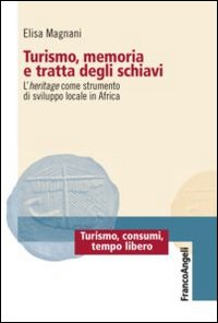 Turismo, memoria e tratta degli schiavi. L'heritage come strumento di sviluppo locale in Africa