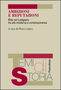 Ambizioni e reputazioni. Élite nel lodigiano tra età moderna e contemporanea