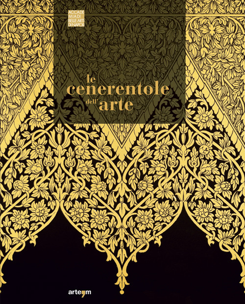 Le Cenerentole dell'arte. Viaggio bibliografico, iconografico e documentario attraverso la decorazione e l'ornamento