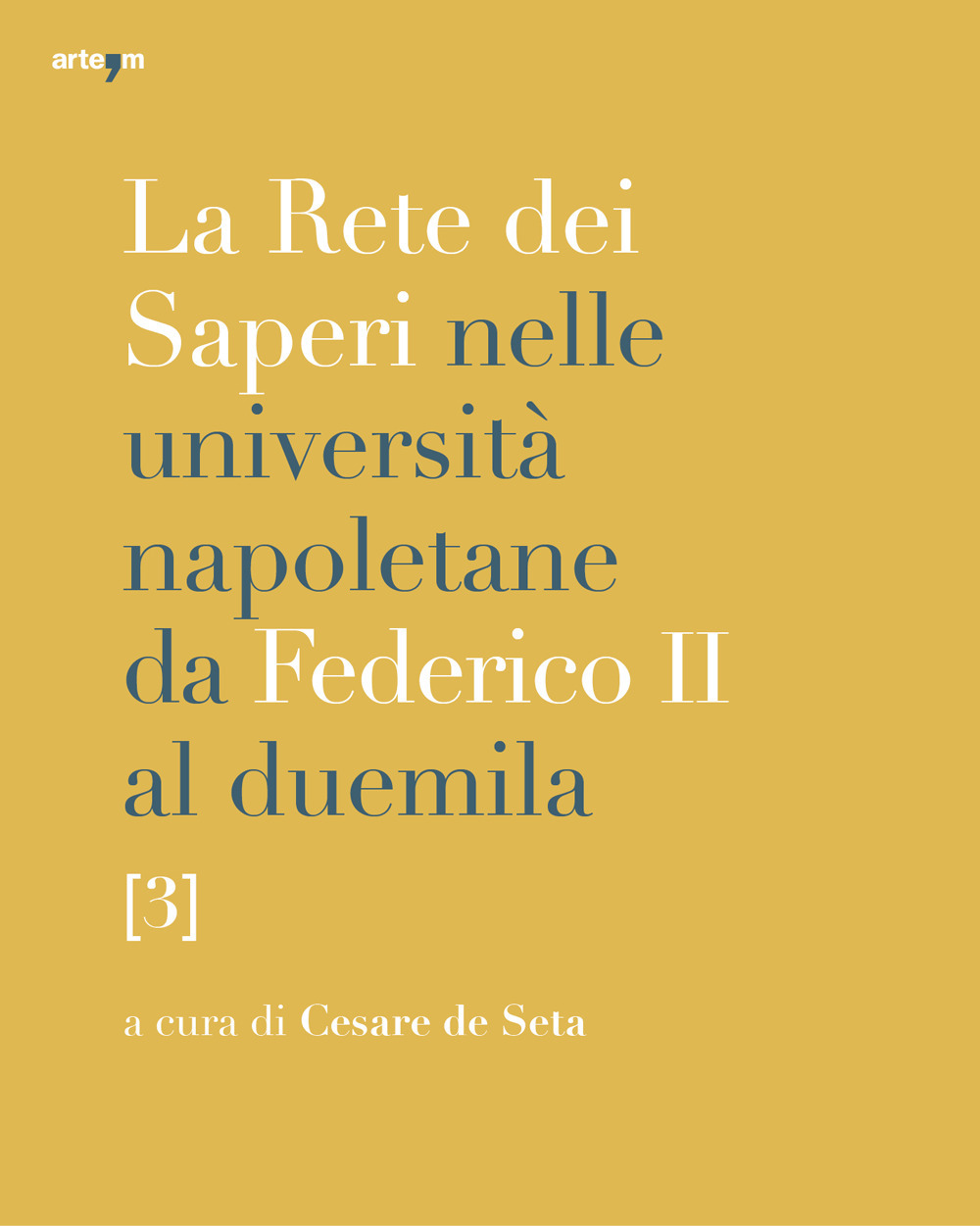 La rete dei saperi nelle università napoletane da Federico II al duemila. Vol. 3: Greco e latino. Storia. Culture orientali. Lingua e letteratura italiana. Linguistica, filologie, letterature e lingue