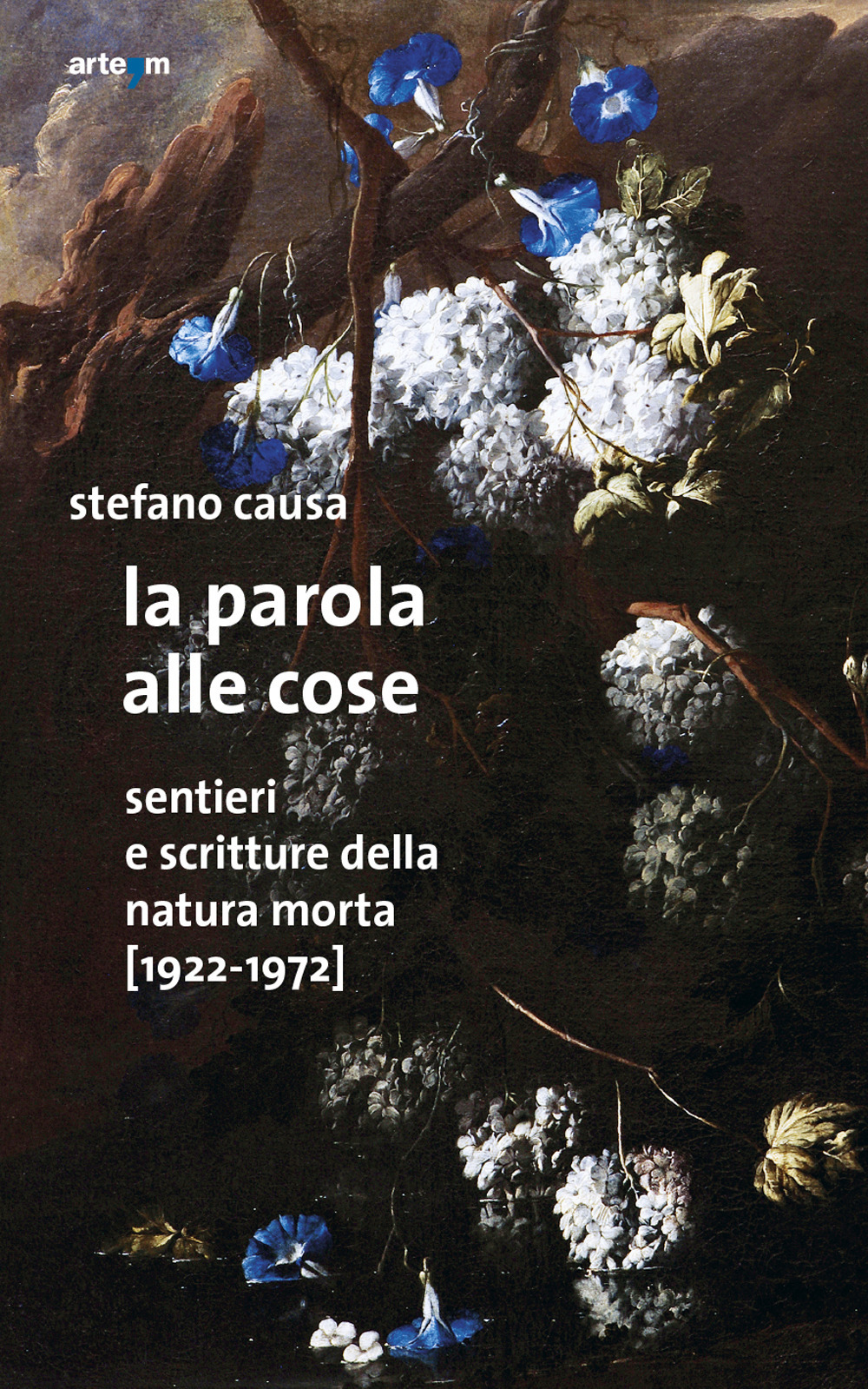 La parola alle cose. Sentieri e scritture della natura morta (1922-1972)