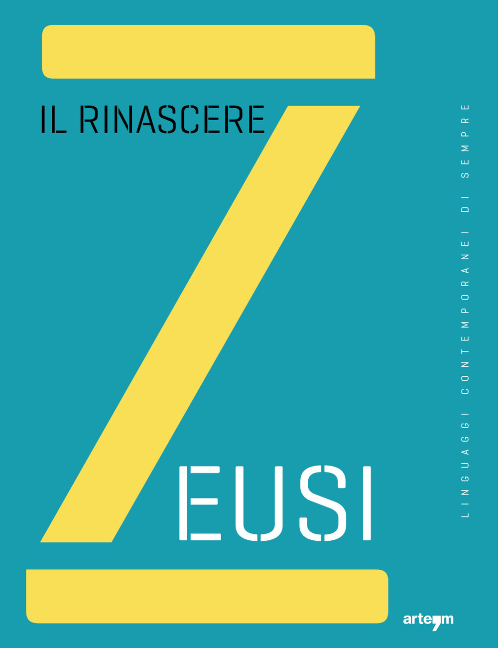 Zeusi. Linguaggi contemporanei di sempre. Vol. 7: Il rinascere