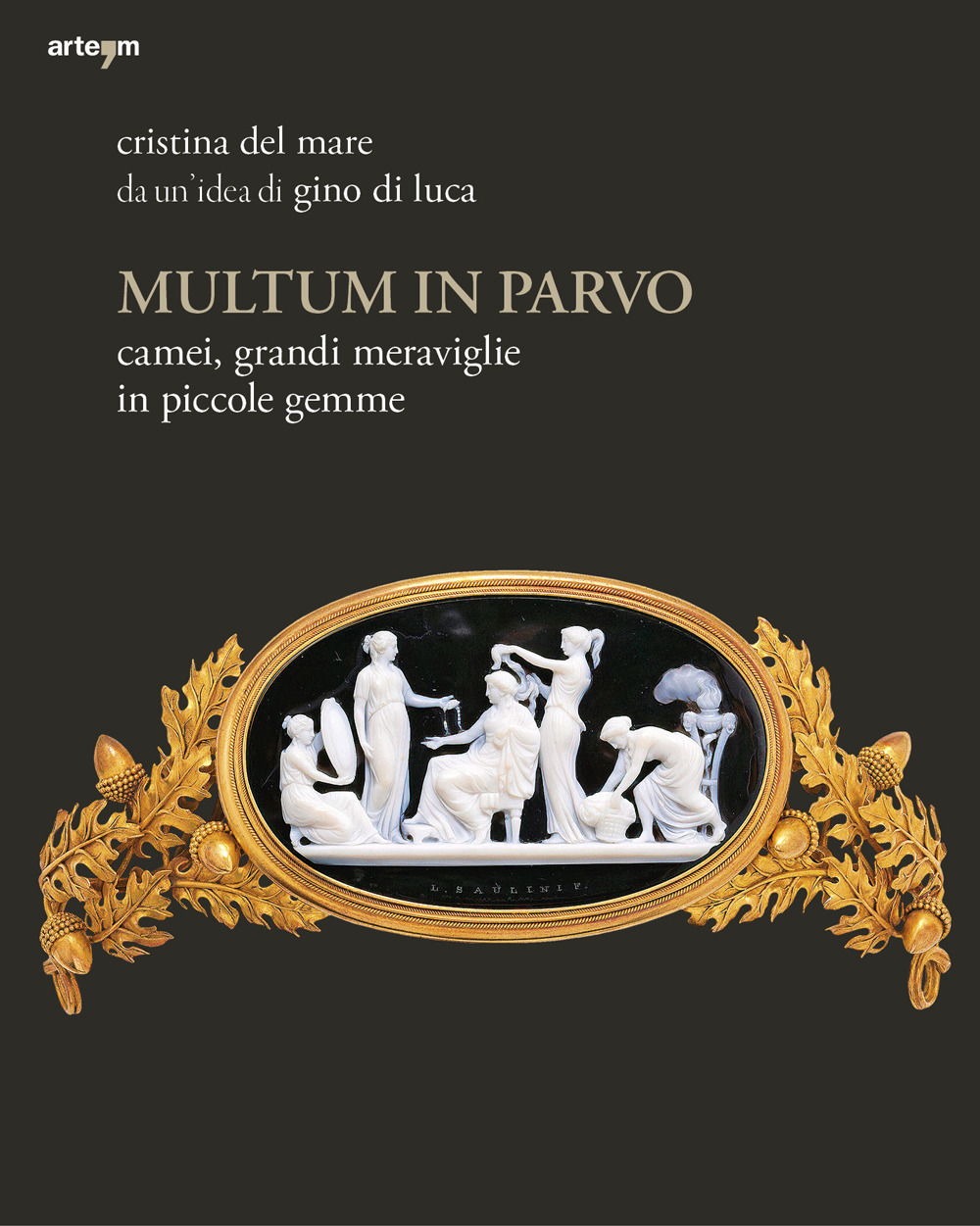 Multum in parvo. Camei, grandi meraviglie in piccole gemme. Ediz. illustrata