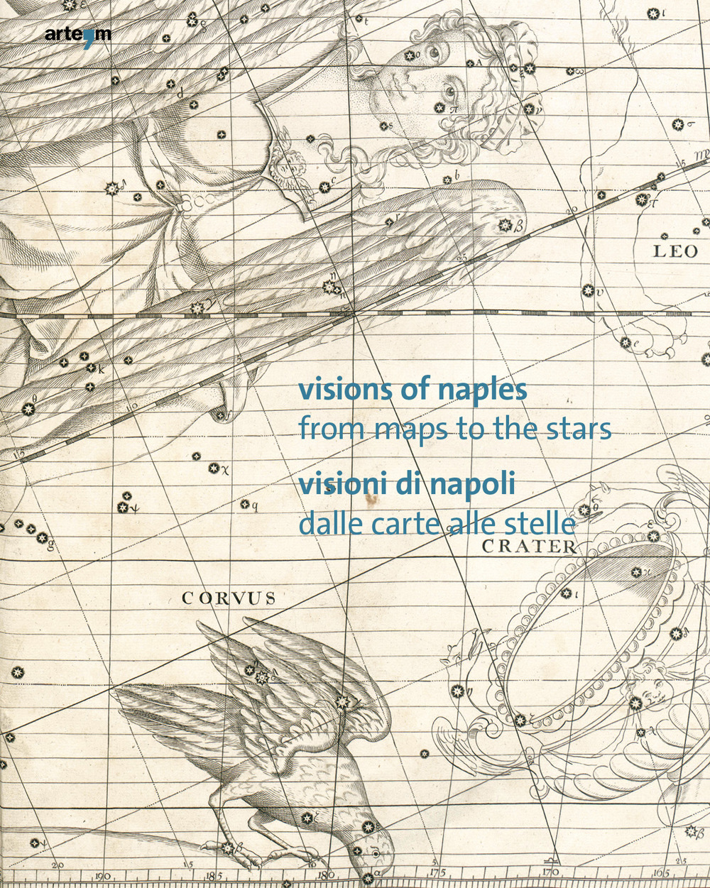 Visions of Naples-Visioni di Napoli. From maps to the stars-Dalle carte alle stelle. Ediz. bilingue