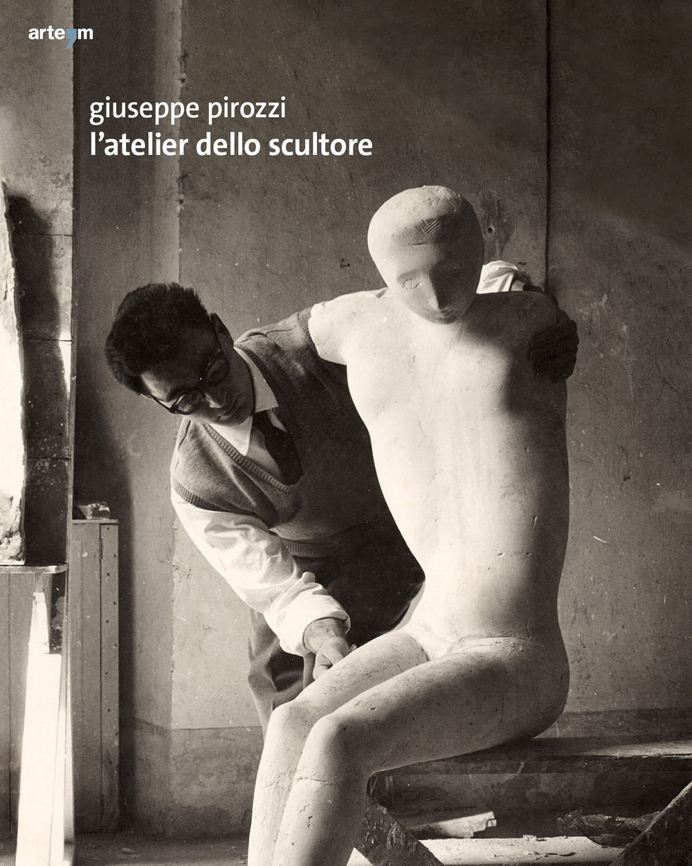 Giuseppe Pirozzi. L'atelier dello scultore. Ediz. illustrata