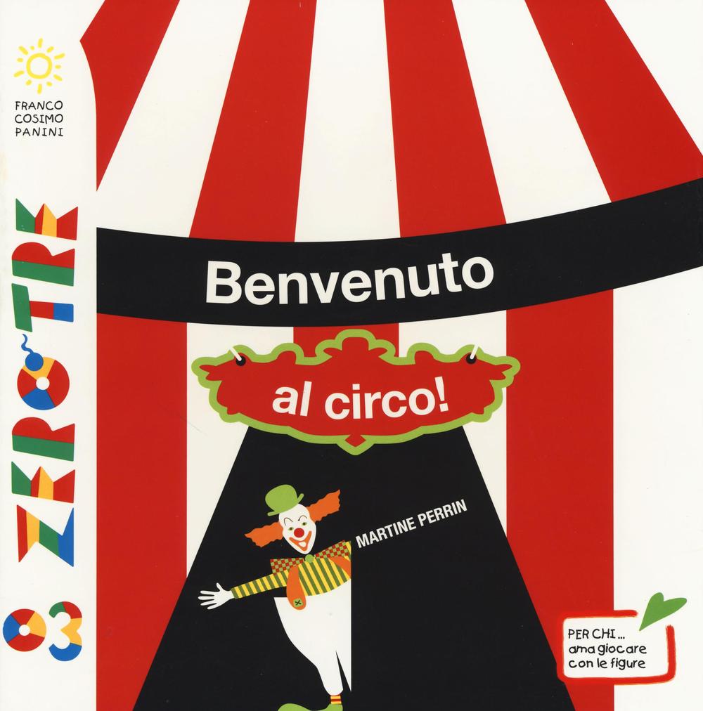 Benvenuto al circo! Ediz. illustrata