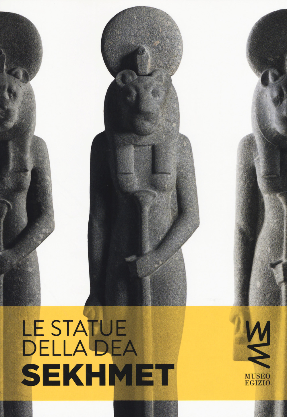 Le statue della dea Sekhmet. Ediz. illustrata