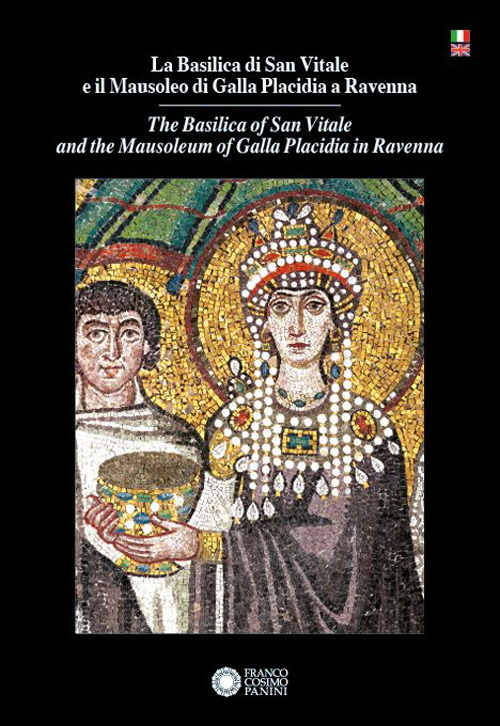 Basilica di San Vitale e il Mausoleo di Galla Placidia a Ravenna-The Basilica of San Vitale and the Mausoleum of Galla Placidia in Ravenna. Ediz. bilingue