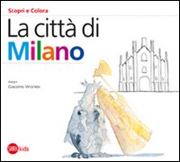 La città di Milano. Ediz. illustrata