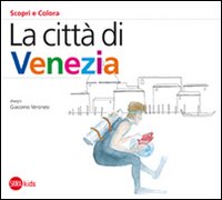 La città di Venezia. Ediz. illustrata