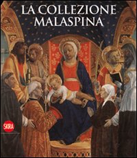 La collezione Malaspina. Ediz. illustrata