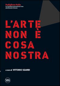 Lo stato dell'arte. L'arte non è cosa nostra. Ediz. italiana e inglese