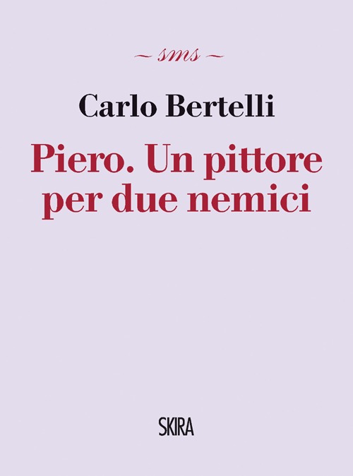 Piero. Un pittore per due nemici