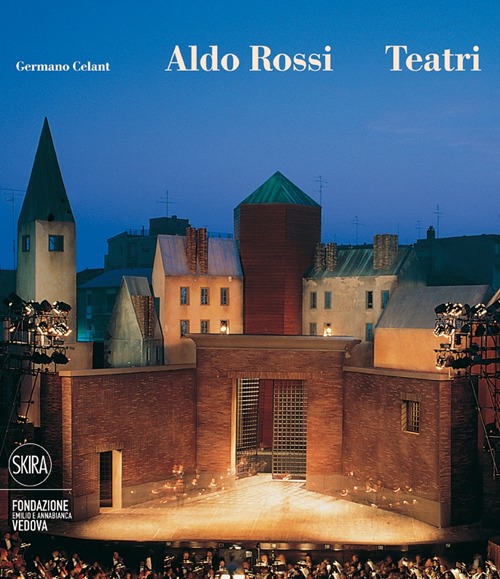 Aldo Rossi. Teatri. Ediz. illustrata