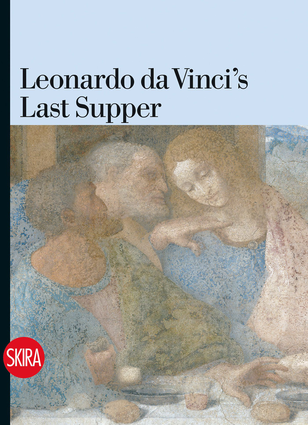 Leonardo da Vinci's Last Supper. Ediz. illustrata