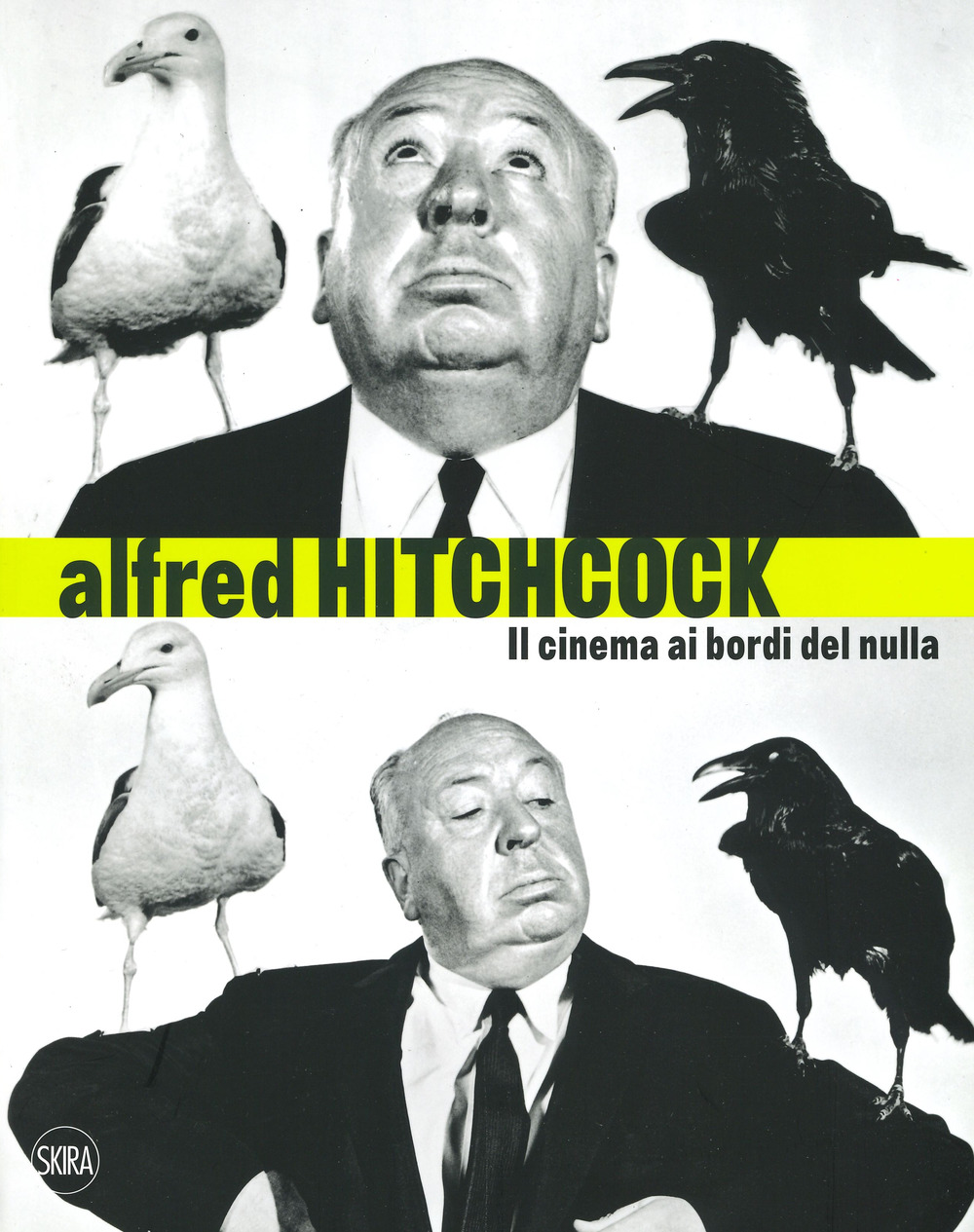 Alfred Hitchcock. Il cinema ai bordi del nulla. Ediz. a colori