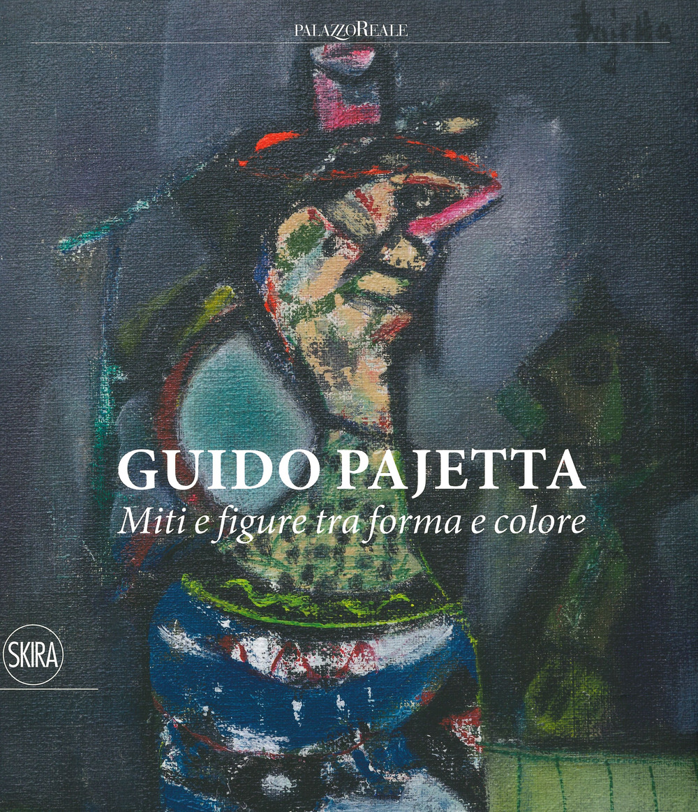 Guido Pajetta. Miti e figure tra forma e colore. Ediz. a colori